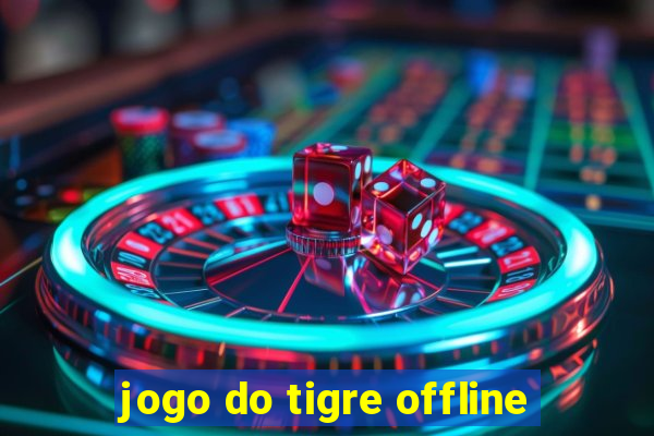 jogo do tigre offline